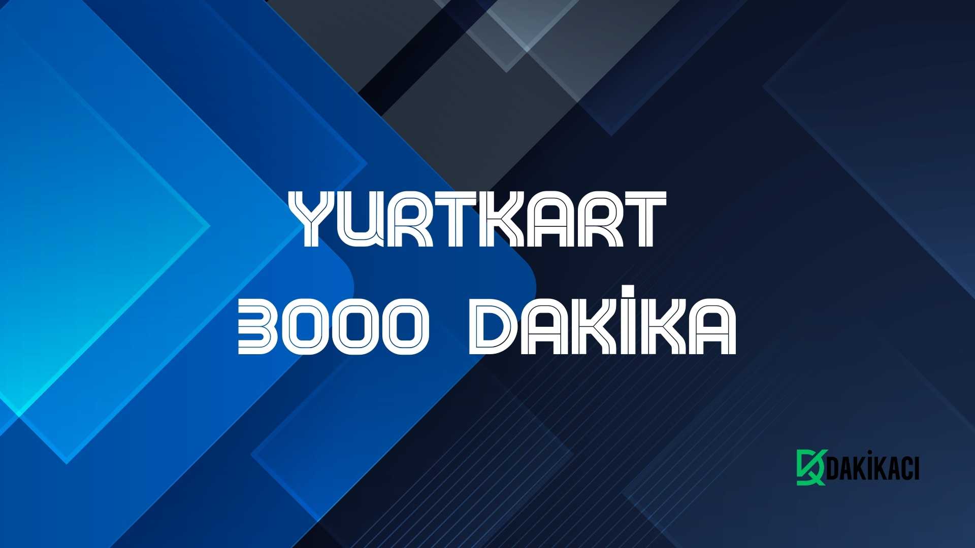 YURTKART 3000 DAKİKA